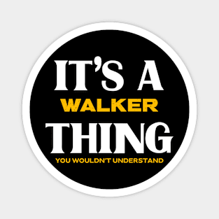 It's a Walker Thing You Wouldn't Understand Magnet